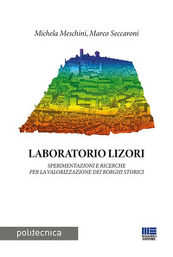 Laboratorio Lizori. Sperimentazioni e ricerche per la valorizzazione dei borghi storici - Librerie.coop Laboratorio Lizori. Sperimentazioni e ricerche per la valorizzazione dei borghi storici - Librerie.coop
