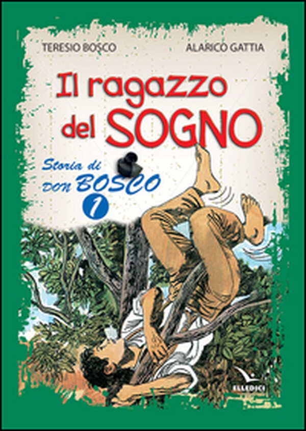 Il ragazzo del sogno. Storia di don Bosco - Vol. 1 - Librerie.coop Il ragazzo del sogno. Storia di don Bosco - Vol. 1 - Librerie.coop