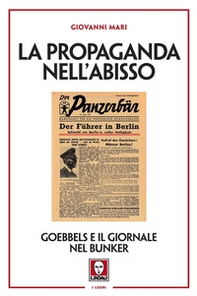 La propaganda nell'abisso. Goebbels e il giornale nel bunker - Librerie.coop