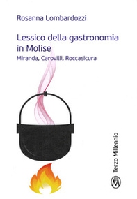 Lessico della gastronomia in Molise. Miranda, Carovilli, Roccasicura - Librerie.coop