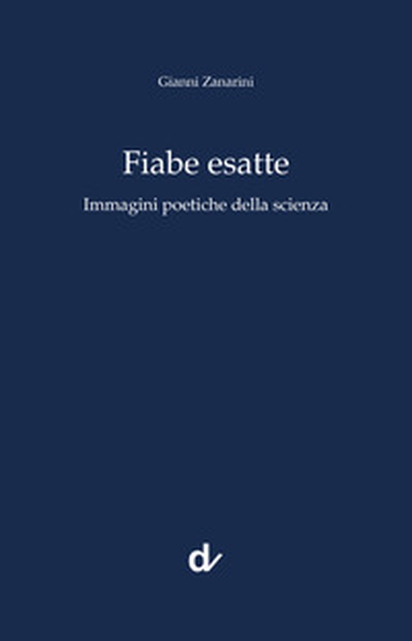 Fiabe esatte. Immagini poetiche della scienza - Librerie.coop Fiabe esatte. Immagini poetiche della scienza - Librerie.coop