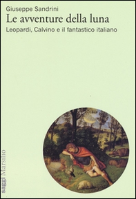 Le avventure della luna. Leopardi, Calvino e il fantastico italiano - Librerie.coop