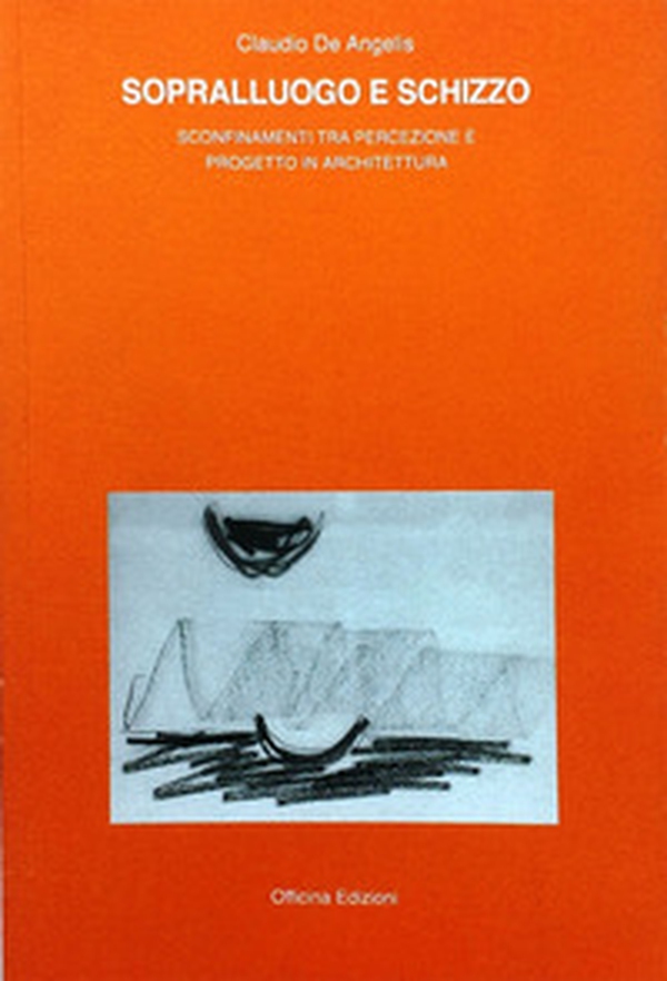 Sopralluogo e schizzo. Sconfinamenti tra percezione e progetto in architettura - Librerie.coop Sopralluogo e schizzo. Sconfinamenti tra percezione e progetto in architettura - Librerie.coop