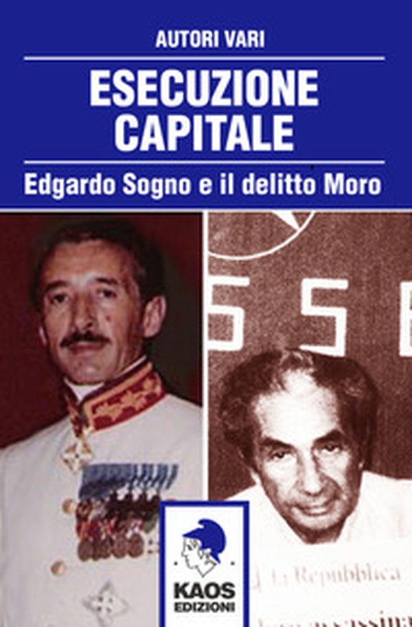 Esecuzione capitale. Edgardo Sogno e il delitto Moro - Librerie.coop Esecuzione capitale. Edgardo Sogno e il delitto Moro - Librerie.coop