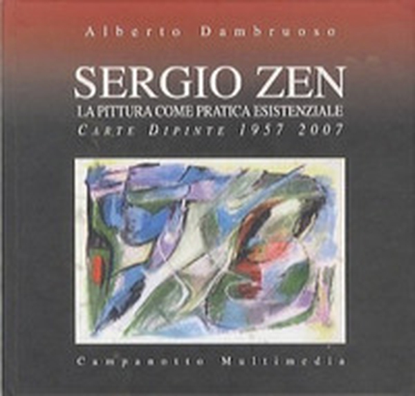 Sergio Zen. La pittura come pratica essenziale. Carte dipinte 1957-2007 - Librerie.coop Sergio Zen. La pittura come pratica essenziale. Carte dipinte 1957-2007 - Librerie.coop