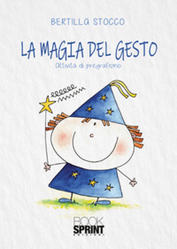 La magia del gesto. Attività di pregrafismo - Librerie.coop La magia del gesto. Attività di pregrafismo - Librerie.coop