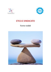Etica e sindacato. Forme visibili - Librerie.coop Etica e sindacato. Forme visibili - Librerie.coop