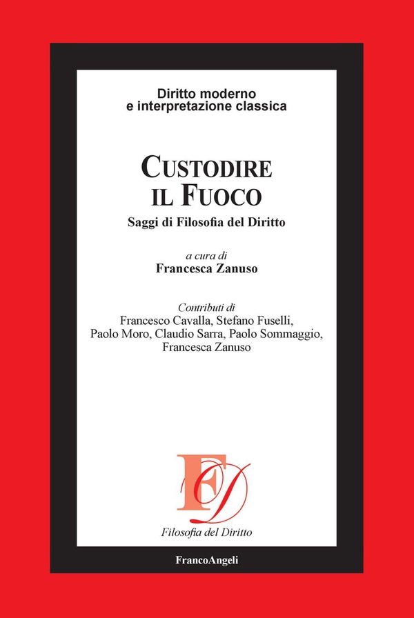 Custodire il fuoco. Saggi di filosofia del diritto - Librerie.coop Custodire il fuoco. Saggi di filosofia del diritto - Librerie.coop