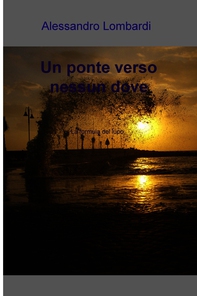 Un ponte verso nessun dove - Librerie.coop Un ponte verso nessun dove - Librerie.coop