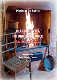 Diario di vita intorno al fuoco. Una storia d'amore - Librerie.coop