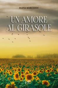 Un amore al girasole - Librerie.coop Un amore al girasole - Librerie.coop