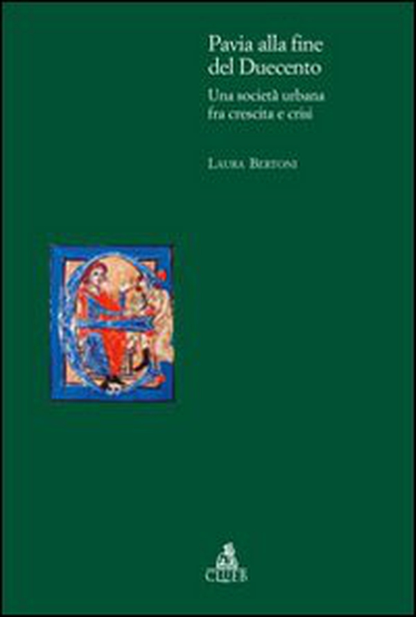 Pavia alla fine del Duecento. Una società urbana fra crescita e crisi - Librerie.coop