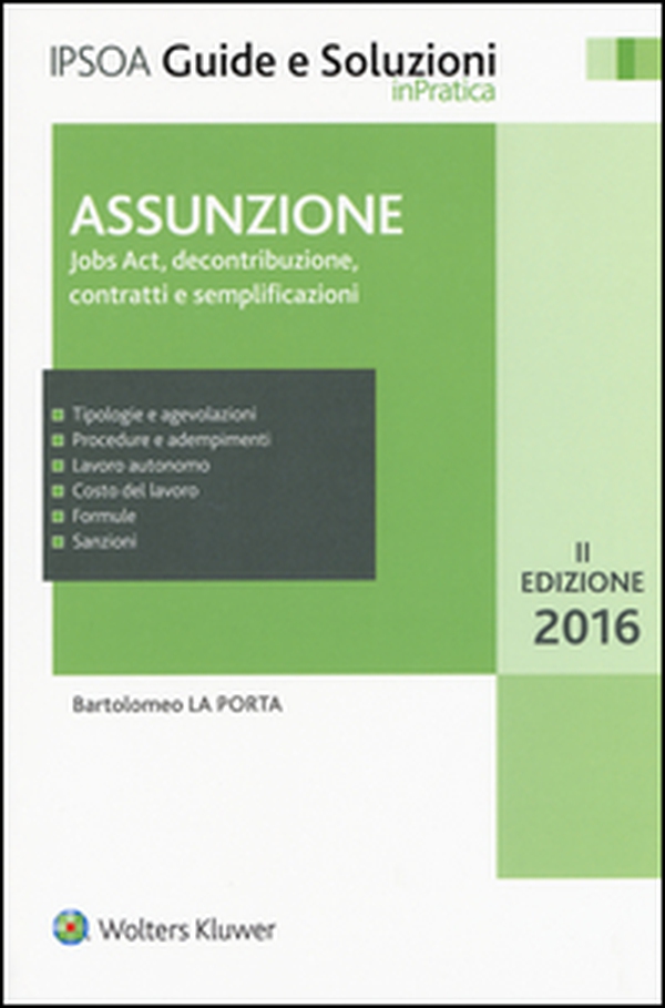 Assunzione. Jobs Act, decontribuzione contratti e semplificazioni - Librerie.coop Assunzione. Jobs Act, decontribuzione contratti e semplificazioni - Librerie.coop