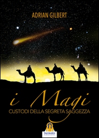 I magi. Custodi della segreta saggezza - Librerie.coop