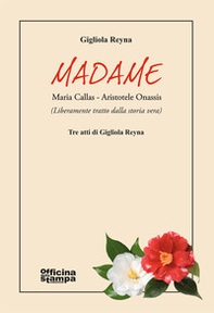 Madame. Maria Callas-Aristotele Onassis - Librerie.coop