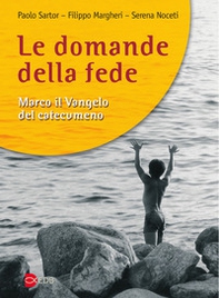 Le domande della fede. Marco il Vangelo del catecumeno - Librerie.coop Le domande della fede. Marco il Vangelo del catecumeno - Librerie.coop