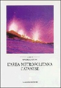 L'area metropolitana catanese. La pianificazione territoriale e urbanistica in Sicilia - Librerie.coop