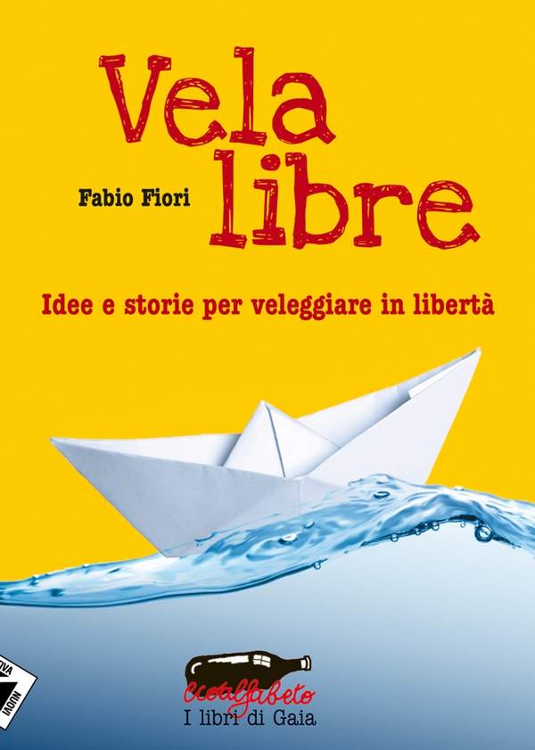Vela libre. Idee e storie per veleggiare in libertà - Librerie.coop Vela libre. Idee e storie per veleggiare in libertà - Librerie.coop