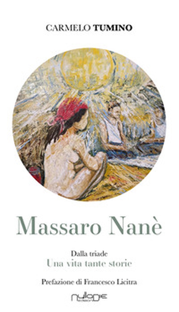 Massaro Nanè. Una vita tante storie - Librerie.coop Massaro Nanè. Una vita tante storie - Librerie.coop