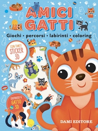 Amici gatti. Giochi, percorsi, labirinti, coloring. Puffy sticker - Librerie.coop