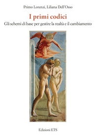 I primi codici. Gli schemi di base per gestire la realtà e il cambiamento - Librerie.coop I primi codici. Gli schemi di base per gestire la realtà e il cambiamento - Librerie.coop