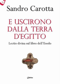 E uscirono dalla terra d'Egitto. Lectio divina sul libro dell'Esodo - Librerie.coop E uscirono dalla terra d'Egitto. Lectio divina sul libro dell'Esodo - Librerie.coop