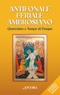 Antifonale feriale ambrosiano. Quaresima e tempo di Pasqua - Librerie.coop