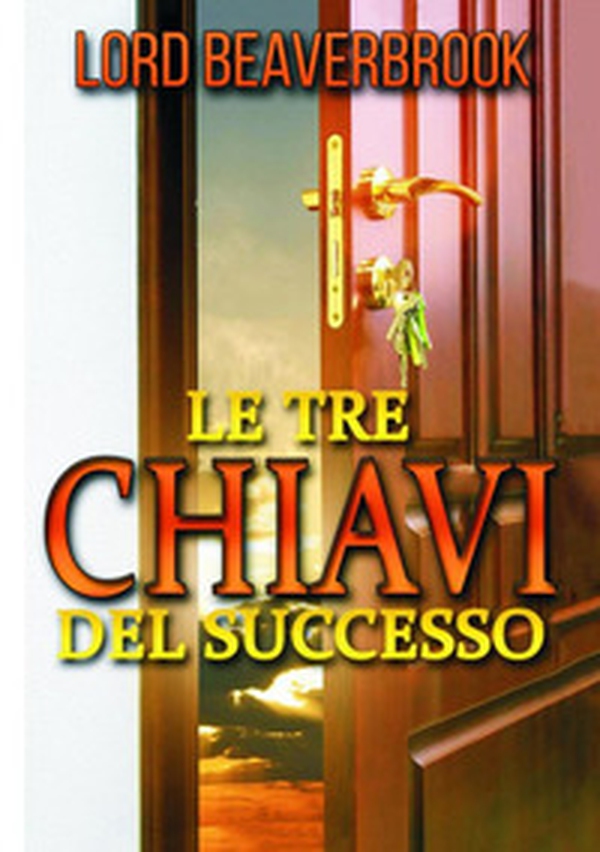 Le tre chiavi per il successo - Librerie.coop Le tre chiavi per il successo - Librerie.coop