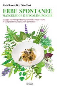 Erbe spontanee mangerecce e fitoalimurgiche. Viaggio alla riscoperta dei piatti della ricca cucina in uso presso le popolazioni contadine - Librerie.coop Erbe spontanee mangerecce e fitoalimurgiche. Viaggio alla riscoperta dei piatti della ricca cucina in uso presso le popolazioni contadine - Librerie.coop
