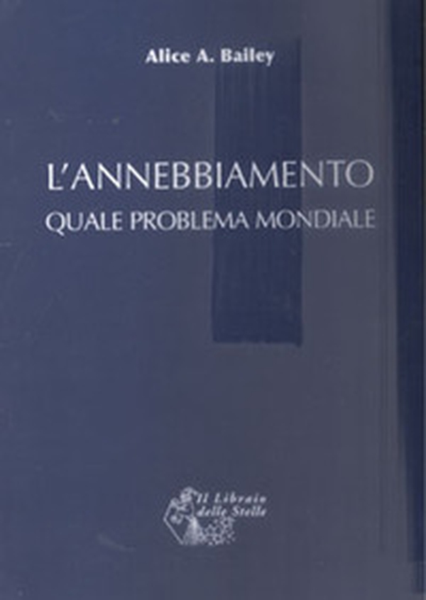 L'annebbiamento quale problema mondiale - Librerie.coop
