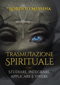 Trasmutazione spirituale. Studiare, integrare e vivere - Librerie.coop