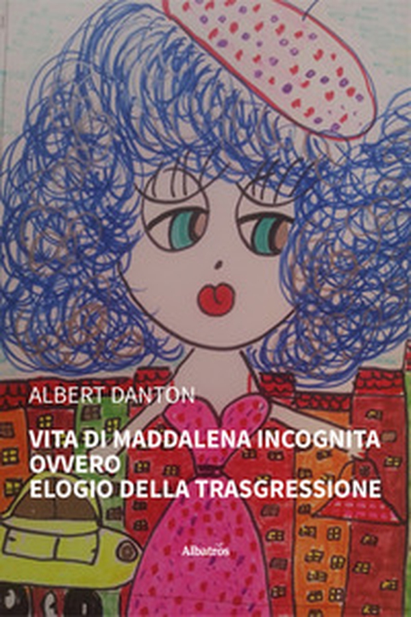 Vita di Maddalena Incognita ovvero Elogio della trasgressione - Librerie.coop Vita di Maddalena Incognita ovvero Elogio della trasgressione - Librerie.coop