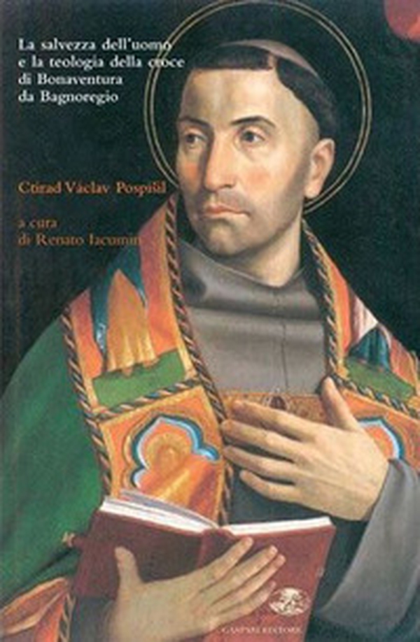 La salvezza dell'uomo e la teologia della croce di Bonaventura da Bagnoregio - Librerie.coop