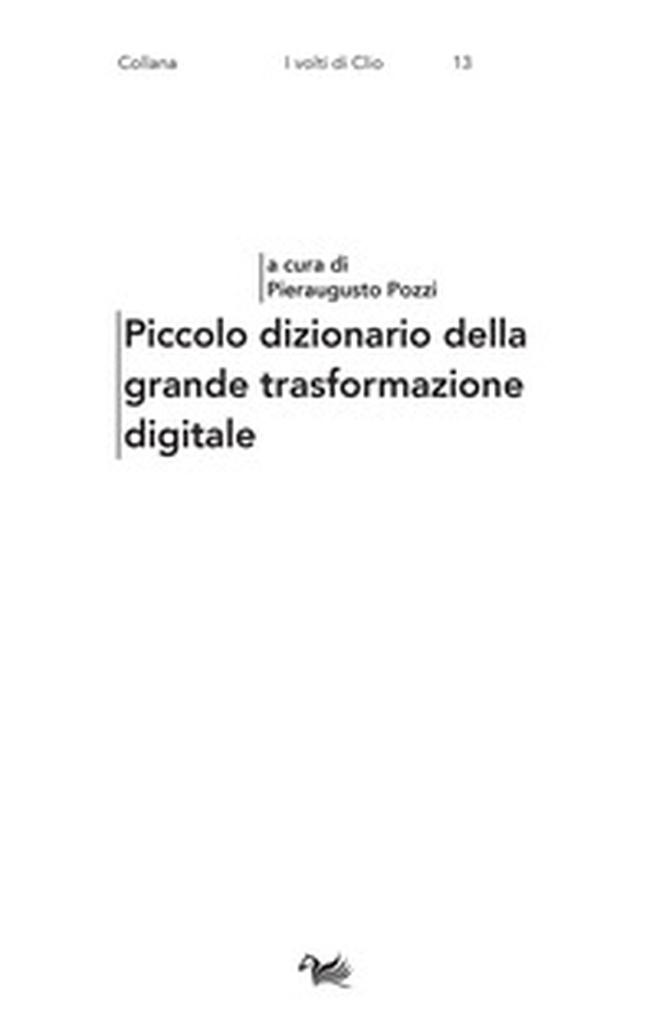 Piccolo dizionario della grande trasformazione digitale - Librerie.coop Piccolo dizionario della grande trasformazione digitale - Librerie.coop