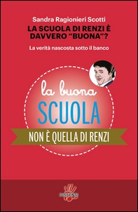 La scuola di Renzi è davvero «buona»? La verità nascosta sotto il banco - Librerie.coop