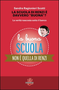 La scuola di Renzi è davvero «buona»? La verità nascosta sotto il banco - Librerie.coop La scuola di Renzi è davvero «buona»? La verità nascosta sotto il banco - Librerie.coop