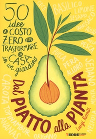 Dal piatto alla pianta. 50 idee a costo zero per trasformare la casa in un giardino - Librerie.coop Dal piatto alla pianta. 50 idee a costo zero per trasformare la casa in un giardino - Librerie.coop