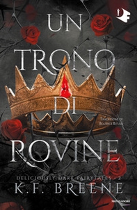 Un trono di rovine. Deliciously dark fairytales - Vol. 2 - Librerie.coop