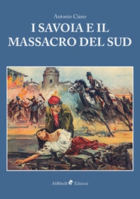 I Savoia e il massacro del Sud - Librerie.coop