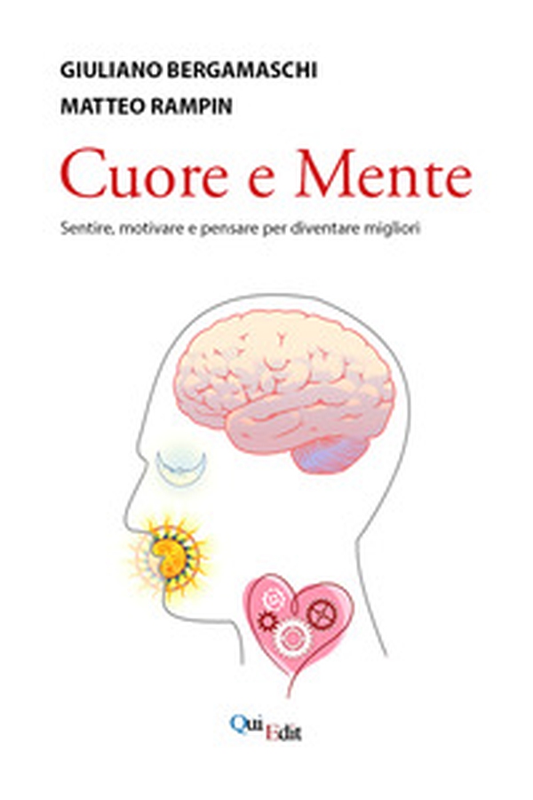 Cuore e mente. Sentire, motivare e pensare per diventare migliori - Librerie.coop Cuore e mente. Sentire, motivare e pensare per diventare migliori - Librerie.coop