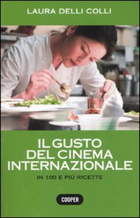 Il gusto del cinema internazionale. In 100 e più ricette - Librerie.coop Il gusto del cinema internazionale. In 100 e più ricette - Librerie.coop