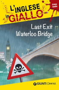 Last exit Waterloo Bridge. I racconti che migliorano il tuo inglese! Primo livello - Librerie.coop Last exit Waterloo Bridge. I racconti che migliorano il tuo inglese! Primo livello - Librerie.coop