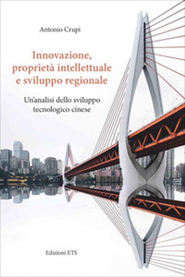 Innovazione, proprietà intellettuale e sviluppo regionale. Un'analisi dello sviluppo tecnologico cinese - Librerie.coop Innovazione, proprietà intellettuale e sviluppo regionale. Un'analisi dello sviluppo tecnologico cinese - Librerie.coop
