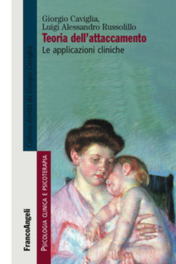 Teoria dell'attaccamento. Le applicazioni cliniche - Librerie.coop Teoria dell'attaccamento. Le applicazioni cliniche - Librerie.coop