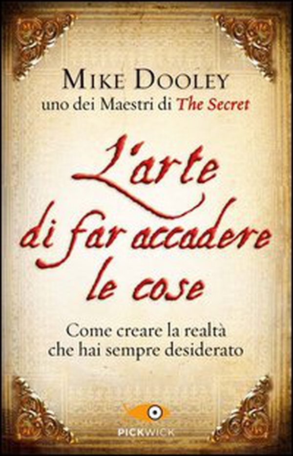 L'arte di far accadere le cose. Come creare la realtà che hai sempre desiderato - Librerie.coop L'arte di far accadere le cose. Come creare la realtà che hai sempre desiderato - Librerie.coop