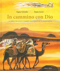 In cammino con Dio. La Bibbia per adulti e bambini raccontata in un modo nuovo - Librerie.coop