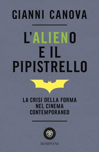 L'alieno e il pipistrello. La crisi della forma nel cinema contemporaneo - Librerie.coop L'alieno e il pipistrello. La crisi della forma nel cinema contemporaneo - Librerie.coop