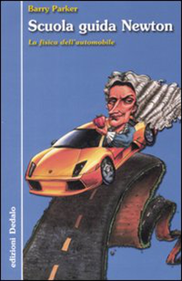 Scuola guida Newton. La fisica dell'automobile - Librerie.coop Scuola guida Newton. La fisica dell'automobile - Librerie.coop