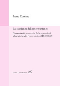 La «sapienza del genere umano». Glossario dei proverbi e delle espressioni idiomatiche dei Promessi sposi (1840-1842) - Librerie.coop