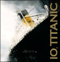 Io, Titanic - Librerie.coop Io, Titanic - Librerie.coop